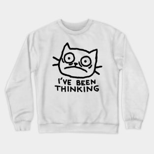 I've been thinking... Crewneck Sweatshirt